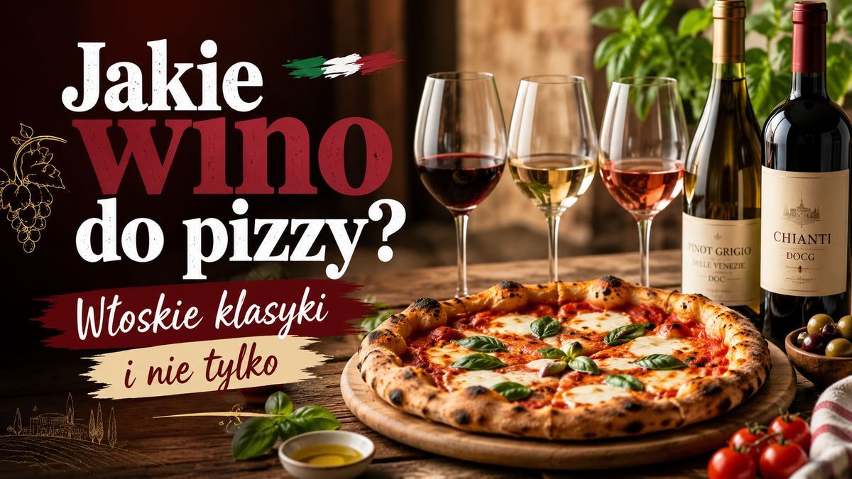 Jakie wino do pizzy? Włoskie klasyki i nie tylko